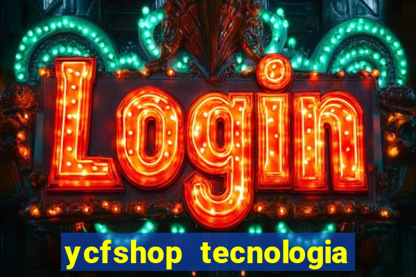 ycfshop tecnologia em ecommerce ltda jogos